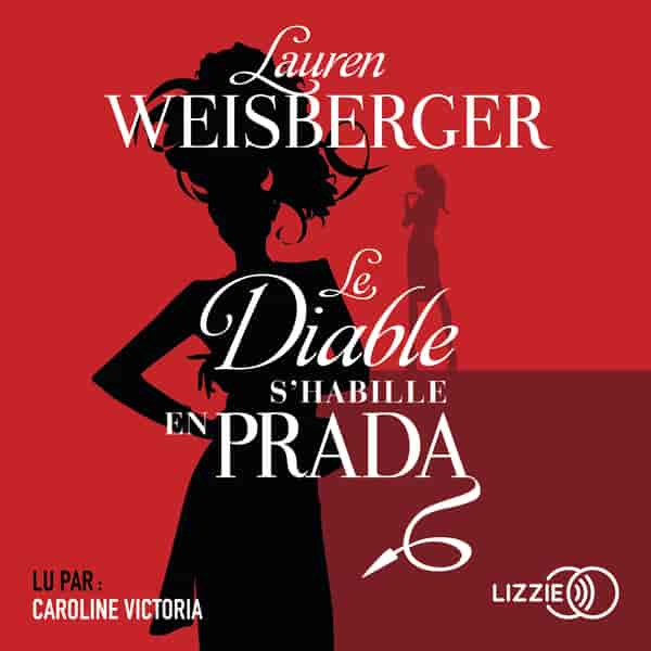 Couverture du livre audio Le Diable s'habille en Prada De Lauren Weisberger 