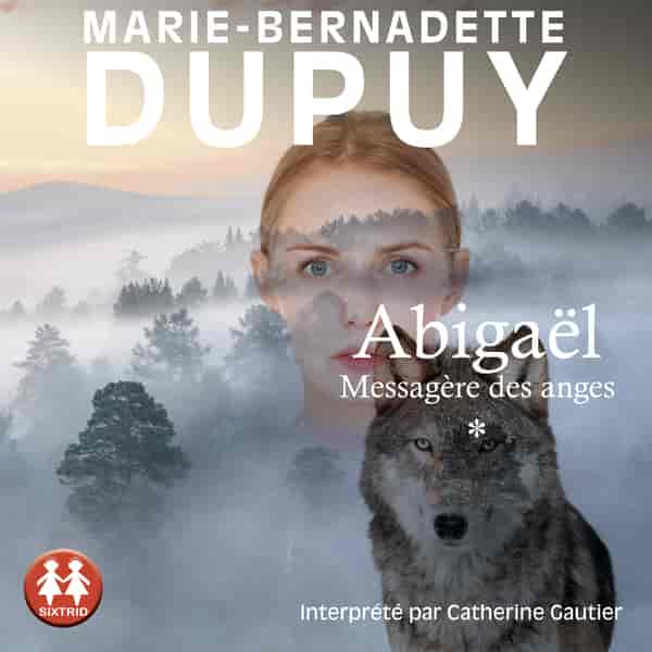 Couverture du livre audio Abigaël, Messagère Des Anges Tome 1 De Marie-Bernadette Dupuy 
