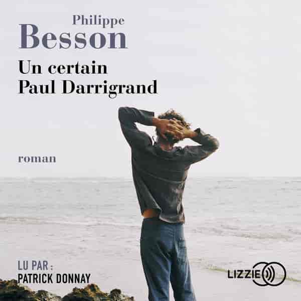 Couverture du livre audio Un certain Paul Darrigrand De Philippe Besson 