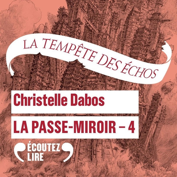 Couverture du livre audio La Passe-miroir (Livre 4) - La tempête des échos De Christelle Dabos 