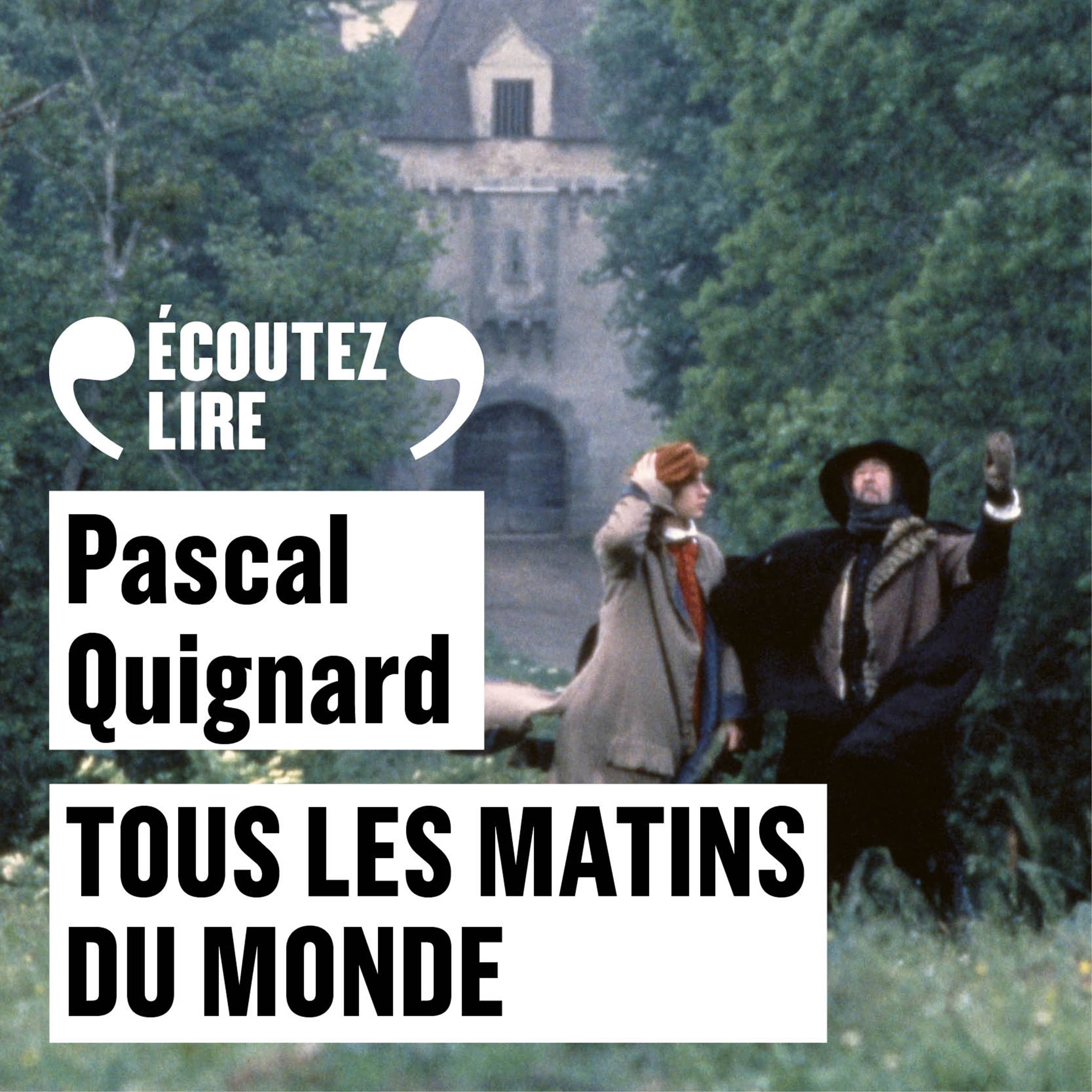 Tous les matins du monde Livre audio Pascal Quignard Book d'Oreille Tous les matins du monde Livre audio Pascal Quignard Book d'Oreille