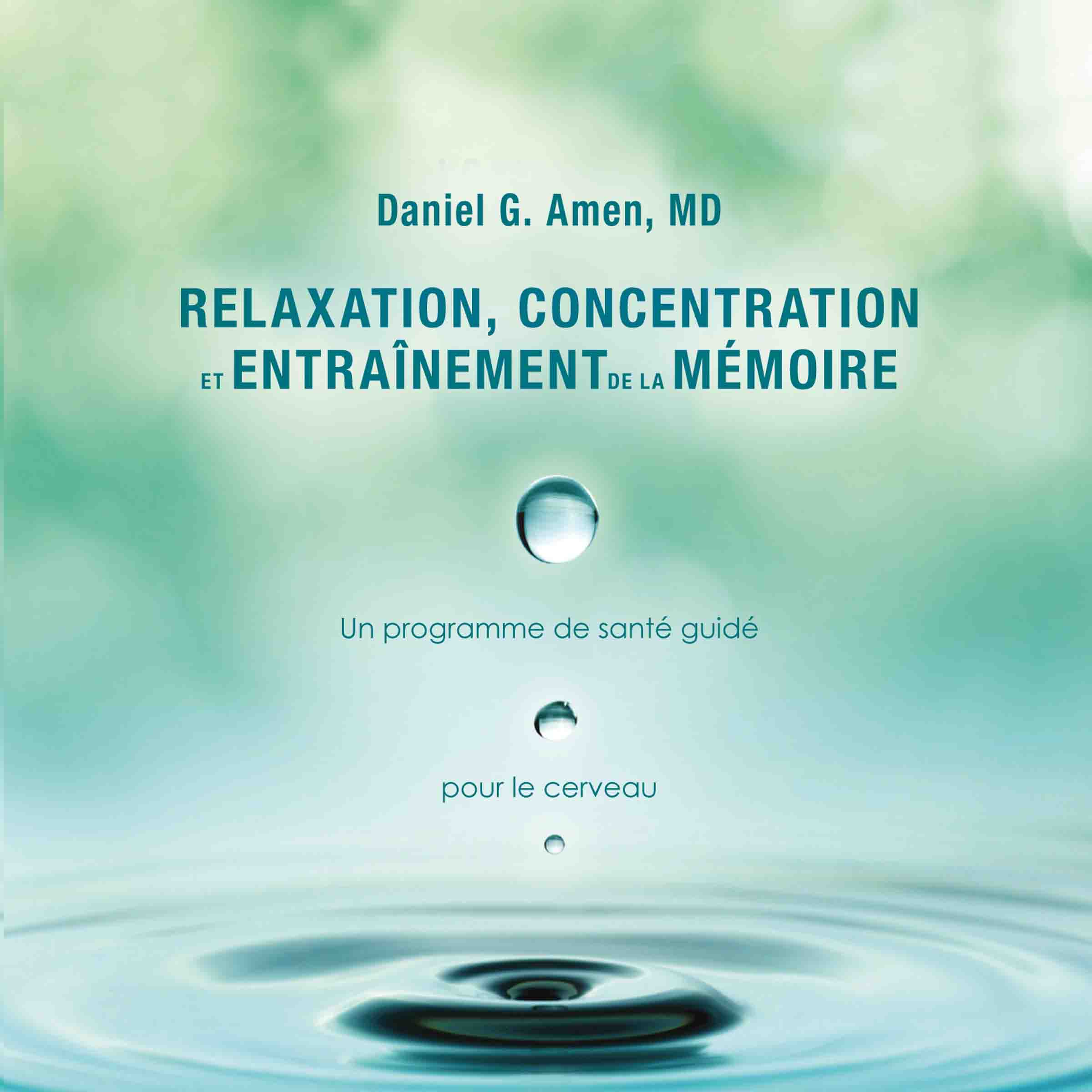 Couverture du livre audio Relaxation, concentration et entrainement de la mémoire De Daniel G. Amen 