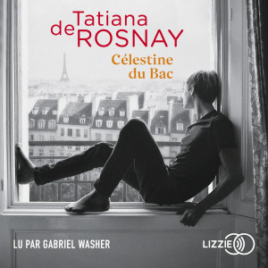 Couverture du livre audio Célestine du Bac De Tatiana de Rosnay 
