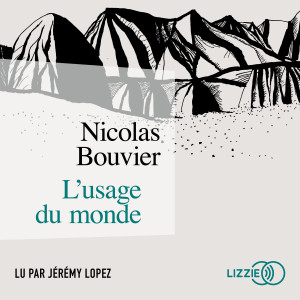 Couverture du livre audio L'Usage du monde De Nicolas Bouvier 