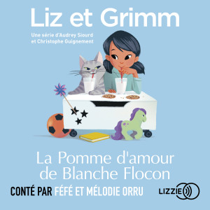 Couverture du livre audio Liz et Grimm - La Pomme d'amour de Blanche Flocon De Christophe Guignement  et Audrey Siourd 