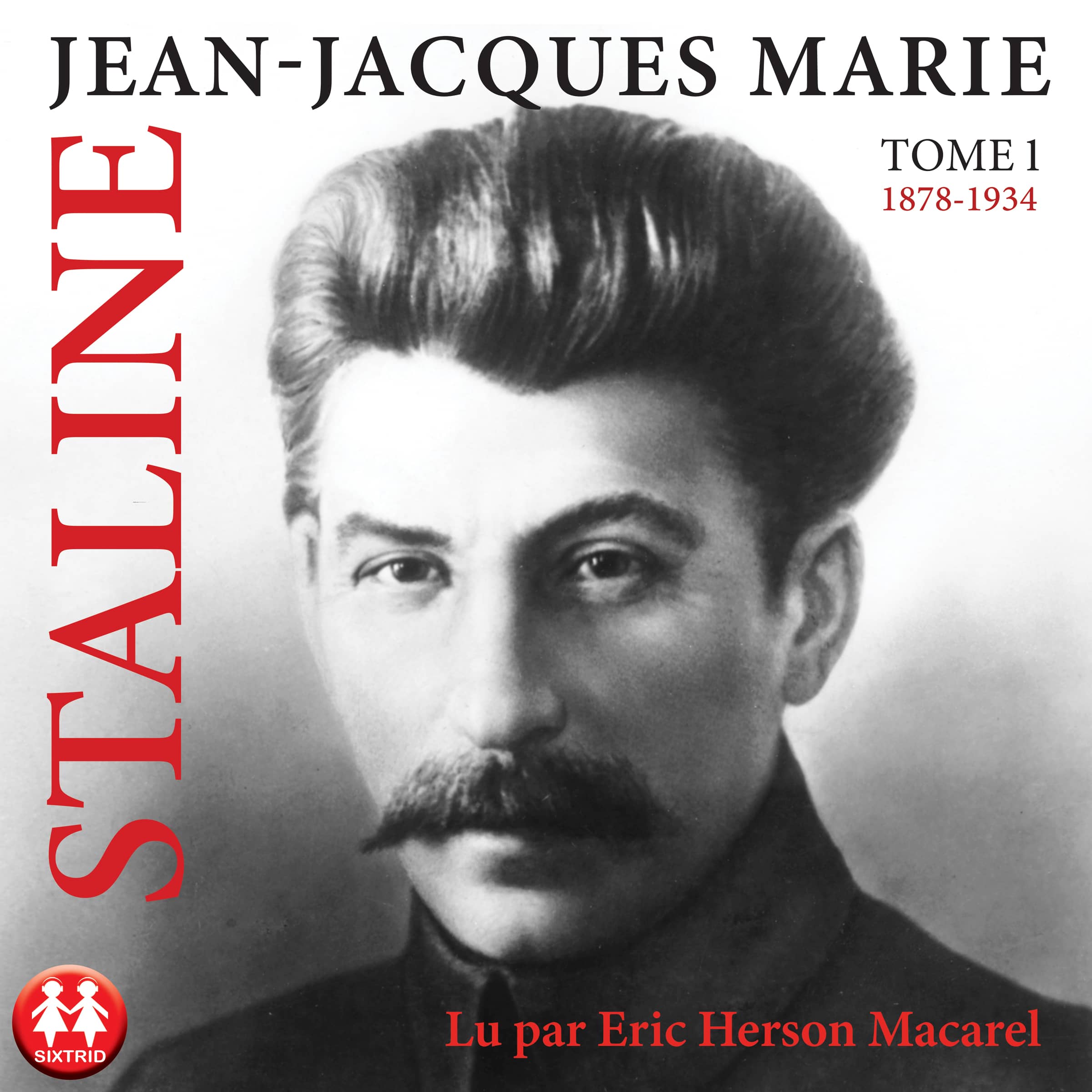 Couverture du livre audio Staline Tome 1 (de 1878 à 1934) De Jean-Jacques Marie 