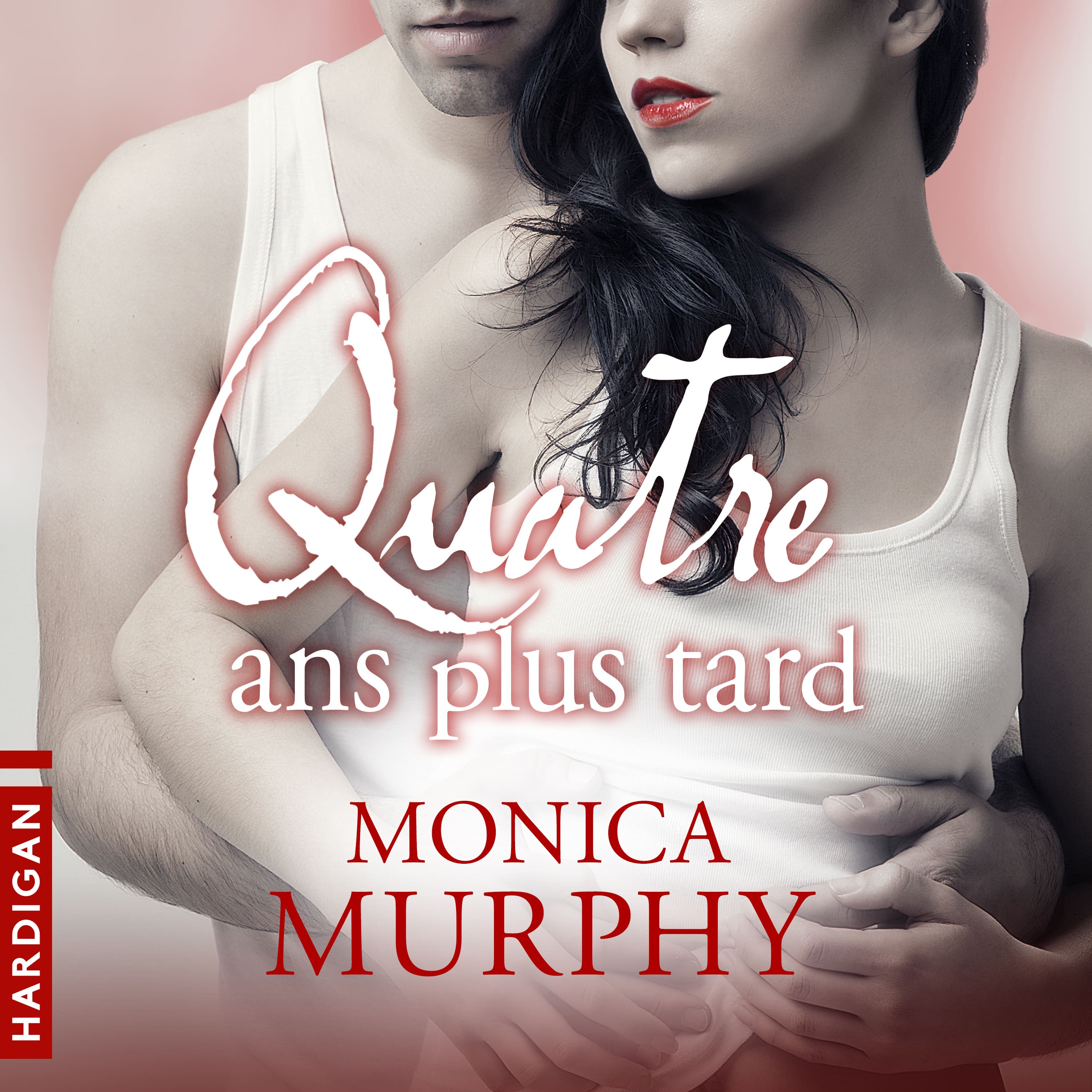 Couverture du livre audio Quatre ans plus tard De Monica Murphy 