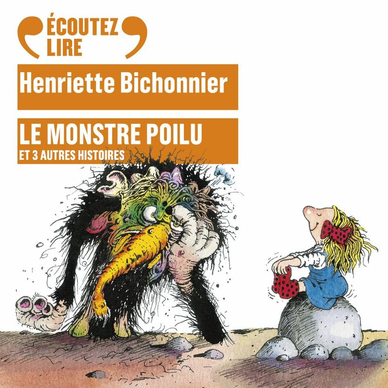 Couverture du livre audio Le monstre poilu et 3 autres histoires De Henriette Bichonnier  et  Pef 