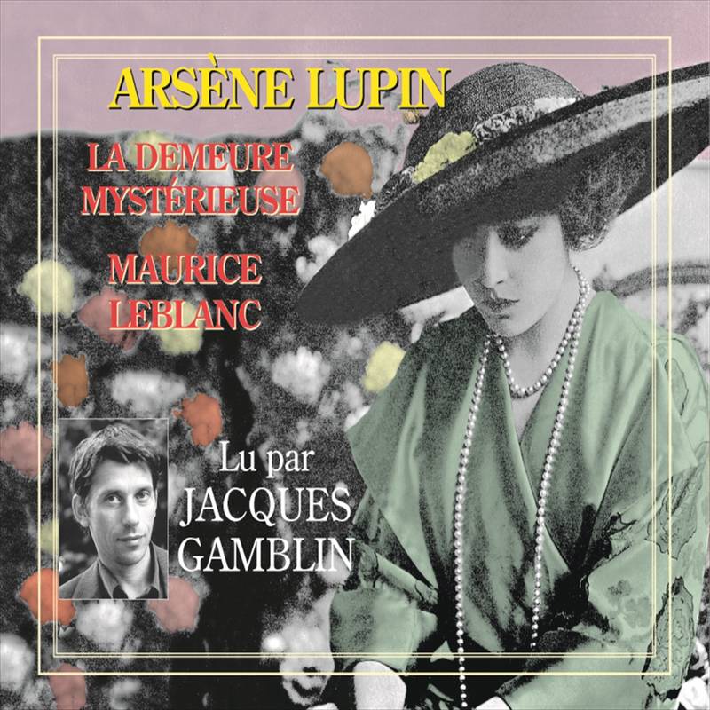 Couverture du livre audio Arsène Lupin - La demeure mystérieuse De Maurice Leblanc 