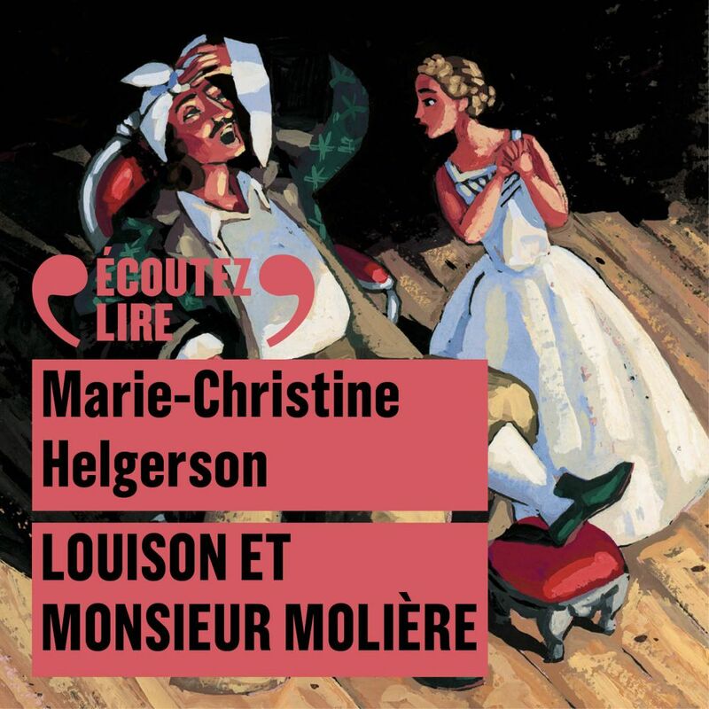 Couverture du livre audio Louison et Monsieur Molière De  Marie-Christine Helgerson  et Marie-Christine Helgerson 