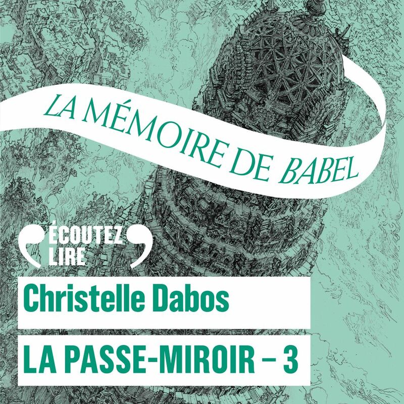 Couverture du livre audio La Passe-Miroir (Livre 3) - La Mémoire de Babel De Christelle Dabos 