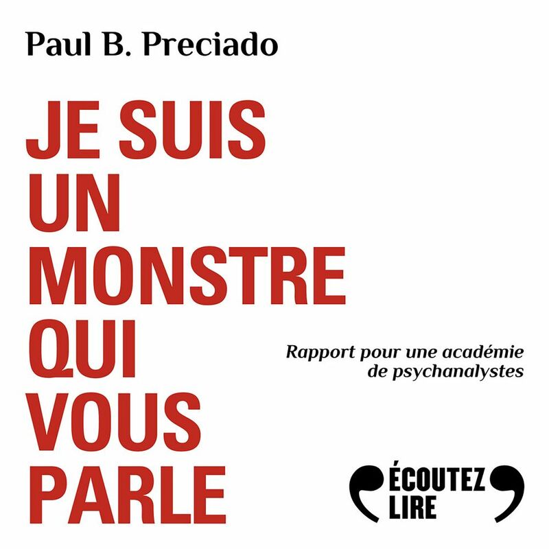 Je Suis Un Monstre Qui Vous Parle Livre Audio - Paul B. Preciado - Book ...