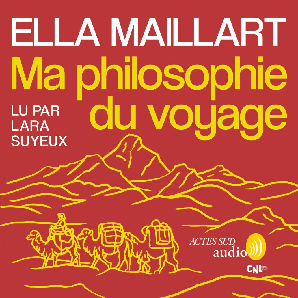 Couverture du livre audio Ma philosophie du voyage De Ella Maillart 