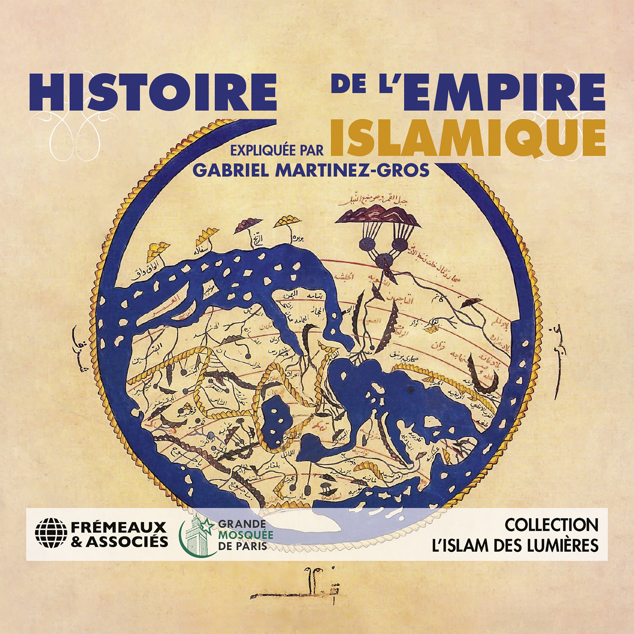 Couverture du livre audio Histoire de l'Empire islamique De Gabriel Martinez-Gros 