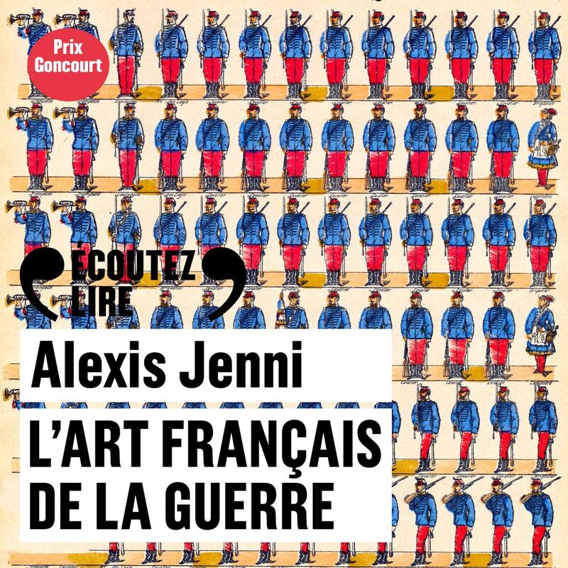 Couverture du livre audio L'Art français de la guerre De Alexis Jenni 