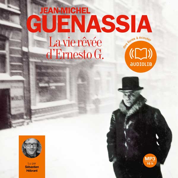 Couverture du livre audio La Vie rêvée d'Ernesto G. De Jean-Michel Guenassia 