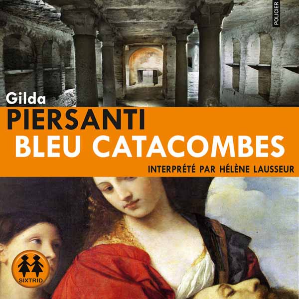 Couverture du livre audio Bleu Catacombes - Les Saisons meurtrières De Gilda Piersanti 