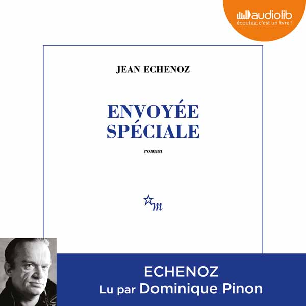 Couverture du livre audio Envoyée spéciale De Jean Echenoz 