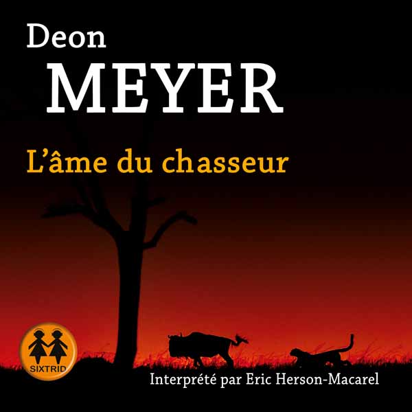 Couverture du livre audio L'Âme du chasseur De Deon Meyer 