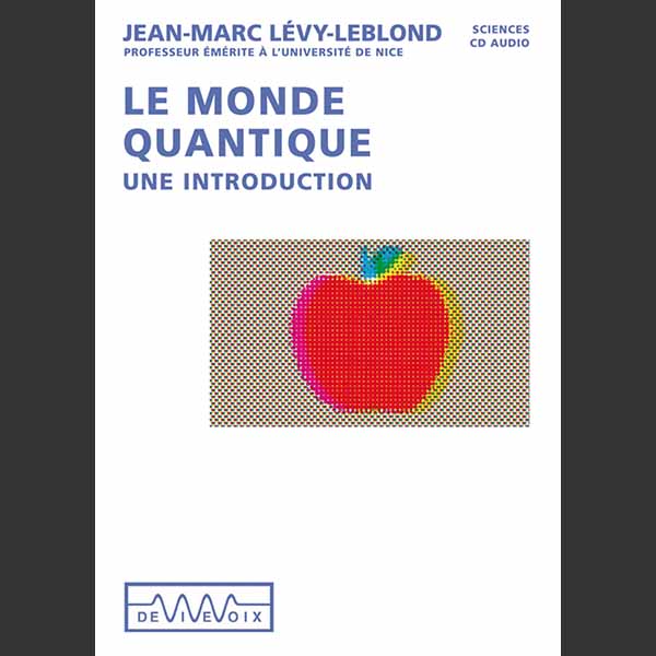 Couverture du livre audio Le monde quantique, une introduction De Jean-Marc Lévy-leblond 