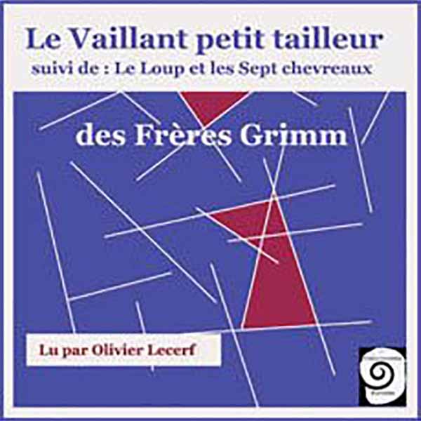 Couverture du livre audio Le Vaillant petit tailleur- Le Loup et les sept chevreaux De Jacob & Wilhem Grimm 