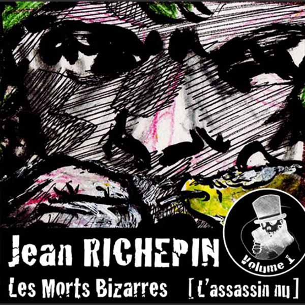 Couverture du livre audio Les Morts Bizarres (vol. 1), L'assassin nu De Jean Richepin 