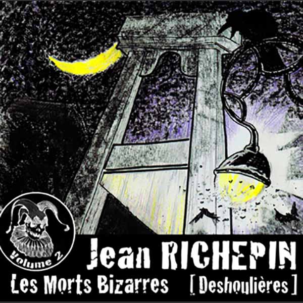 Couverture du livre audio Les Morts Bizarres (vol. 2), Deshoulières De Jean Richepin 