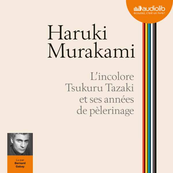 Couverture du livre audio L'Incolore Tsukuru Tazaki et ses années de pèlerinage De Haruki Murakami 