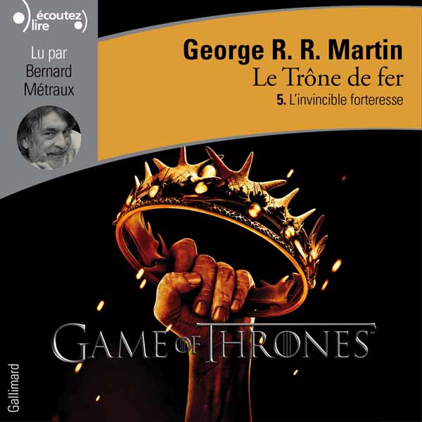 Couverture du livre audio Le Trône de fer (Tome 5) - L'Invincible forteresse De George R. R. Martin 