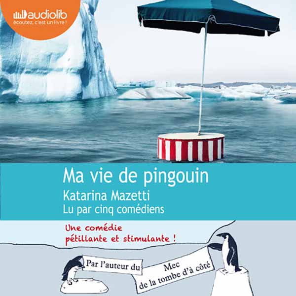Couverture du livre audio Ma vie de pingouin De Katarina Mazetti 