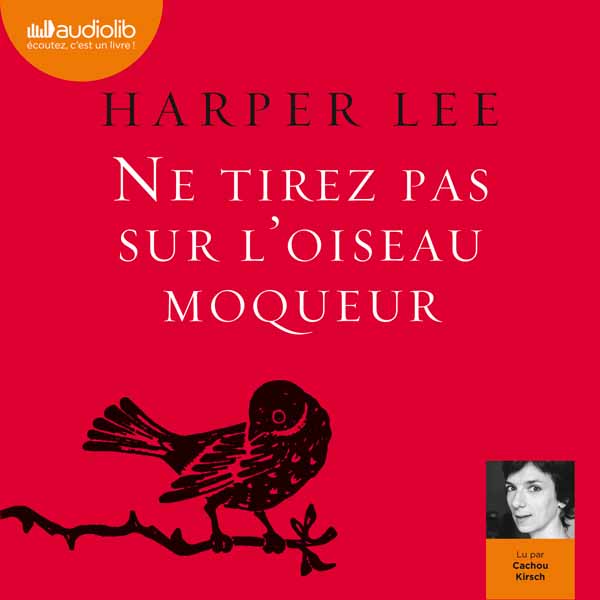 Couverture du livre audio Ne tirez pas sur l'oiseau moqueur De Harper Lee 