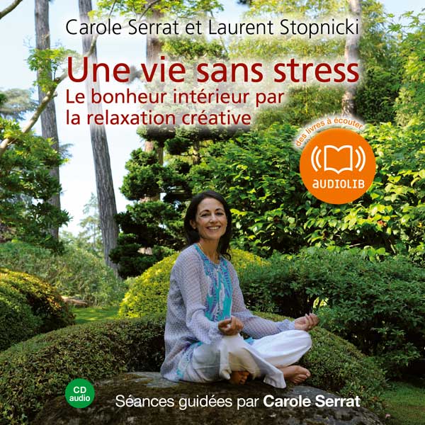 Couverture du livre audio Une vie sans stress De Laurent Stopnicki  et Carole Serrat 