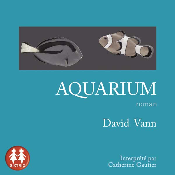 Couverture du livre audio Aquarium De David Vann 