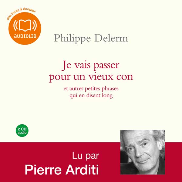 Couverture du livre audio Je vais passer pour un vieux con De Philippe Delerm 