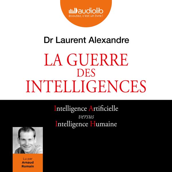 Couverture du livre audio La Guerre des intelligences De Laurent Alexandre 