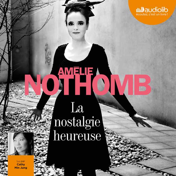 Couverture du livre audio La Nostalgie heureuse De Amélie Nothomb 