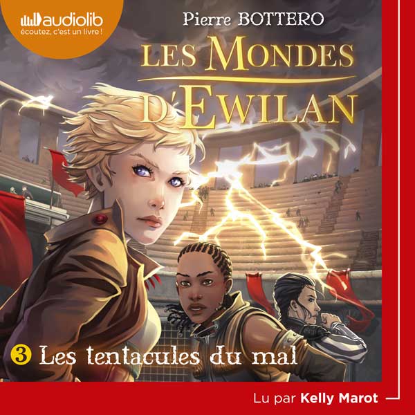 Couverture du livre audio Les Mondes d'Ewilan 3 - Les Tentacules du mal De Pierre Bottero 