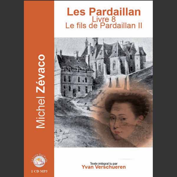 Couverture du livre audio Les Pardaillan - Le Fils de Pardaillan II De Michel Zevaco 