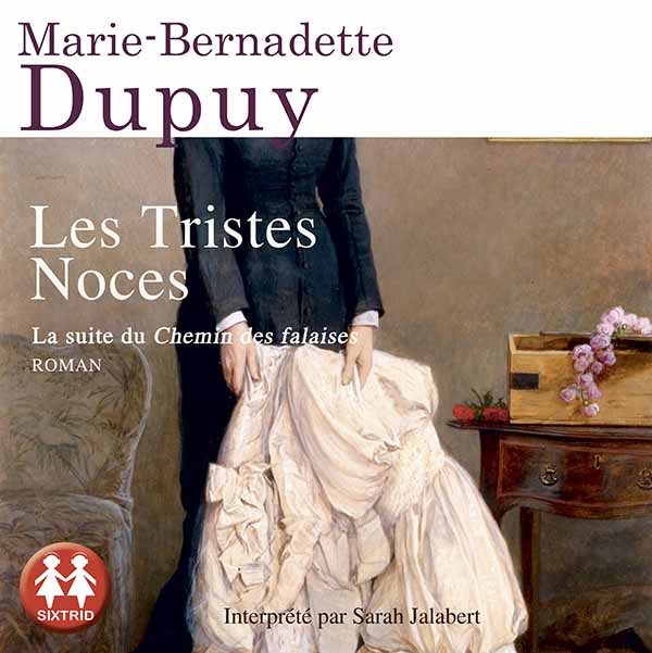 Couverture du livre audio Les tristes noces De Marie-Bernadette Dupuy 
