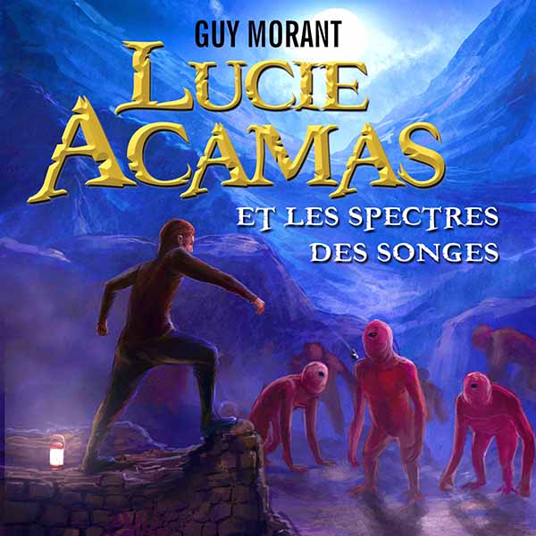 Couverture du livre audio Lucie Acamas (Tome 1) - Les spectres des songes De Guy Morant 